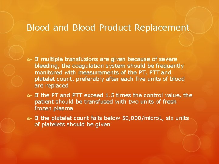 Blood and Blood Product Replacement If multiple transfusions are given because of severe bleeding,