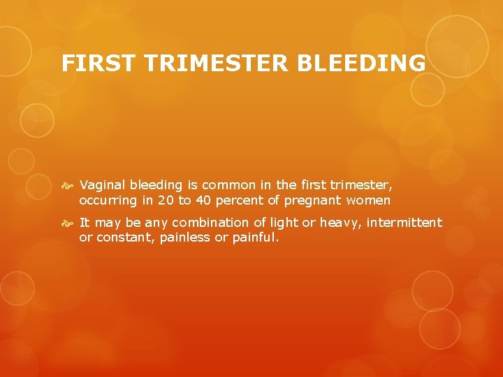 FIRST TRIMESTER BLEEDING Vaginal bleeding is common in the first trimester, occurring in 20