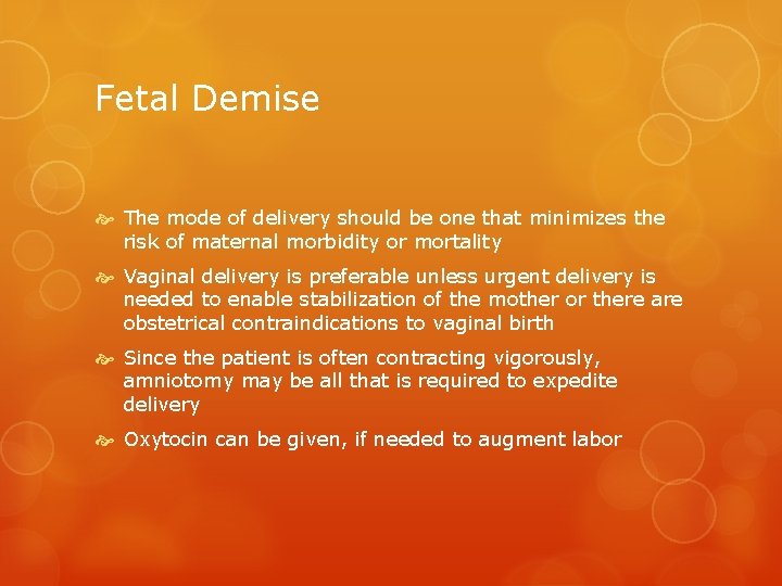 Fetal Demise The mode of delivery should be one that minimizes the risk of