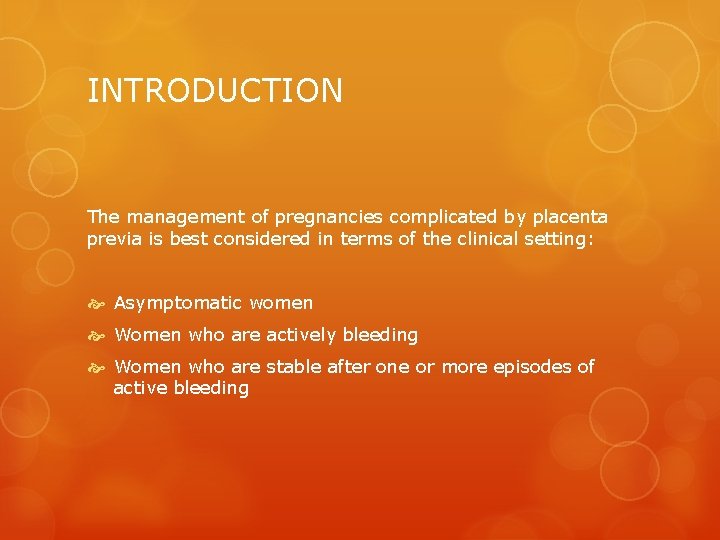 INTRODUCTION The management of pregnancies complicated by placenta previa is best considered in terms