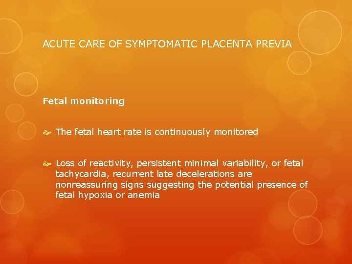ACUTE CARE OF SYMPTOMATIC PLACENTA PREVIA Fetal monitoring The fetal heart rate is continuously