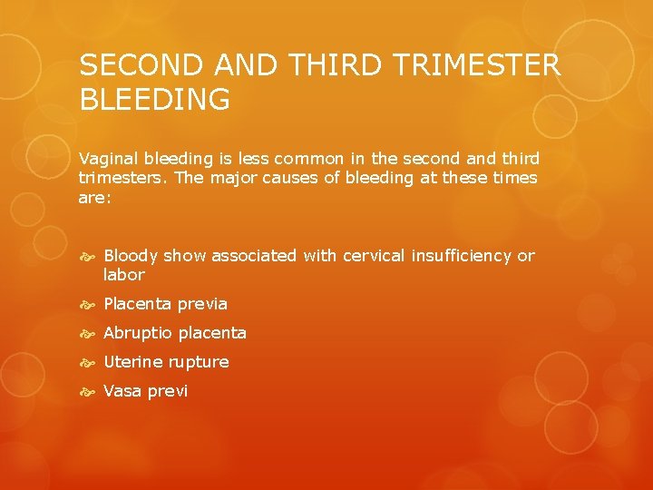SECOND AND THIRD TRIMESTER BLEEDING Vaginal bleeding is less common in the second and