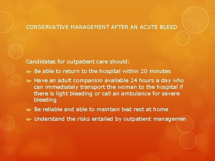 CONSERVATIVE MANAGEMENT AFTER AN ACUTE BLEED Candidates for outpatient care should: Be able to