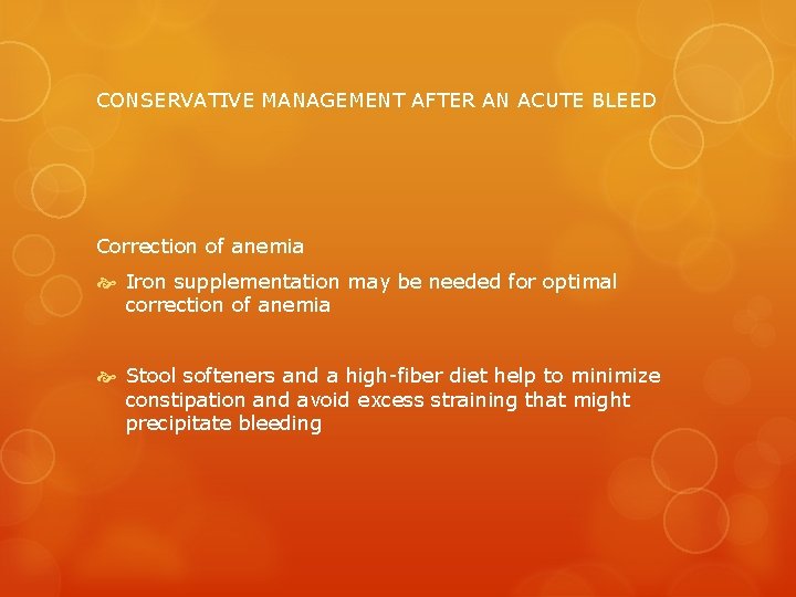 CONSERVATIVE MANAGEMENT AFTER AN ACUTE BLEED Correction of anemia Iron supplementation may be needed