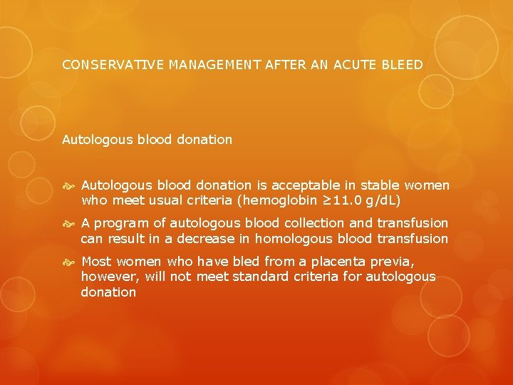 CONSERVATIVE MANAGEMENT AFTER AN ACUTE BLEED Autologous blood donation is acceptable in stable women