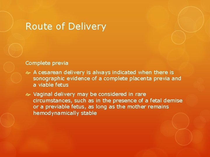 Route of Delivery Complete previa A cesarean delivery is always indicated when there is