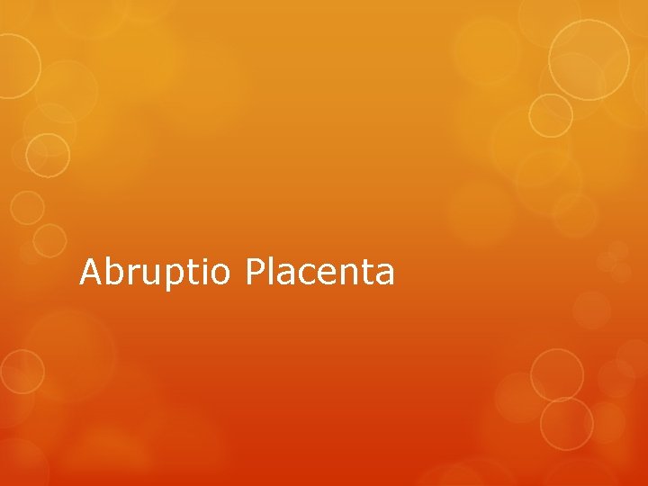 Abruptio Placenta 