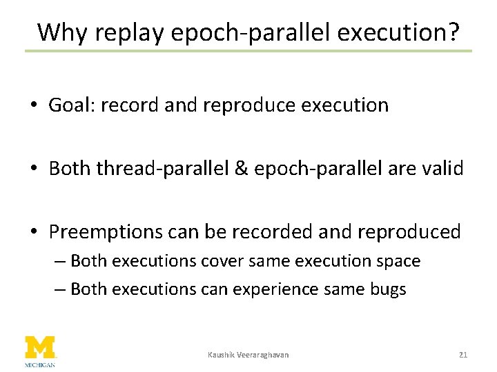 Why replay epoch-parallel execution? • Goal: record and reproduce execution • Both thread-parallel &