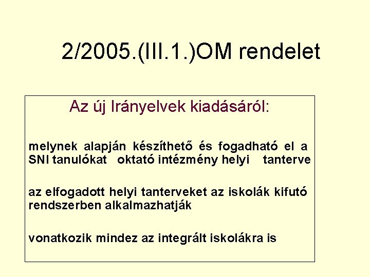 2/2005. (III. 1. )OM rendelet Az új Irányelvek kiadásáról: melynek alapján készíthető és fogadható