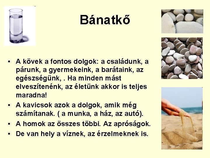 Bánatkő • A kövek a fontos dolgok: a családunk, a párunk, a gyermekeink, a