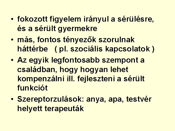  • fokozott figyelem irányul a sérülésre, és a sérült gyermekre • más, fontos