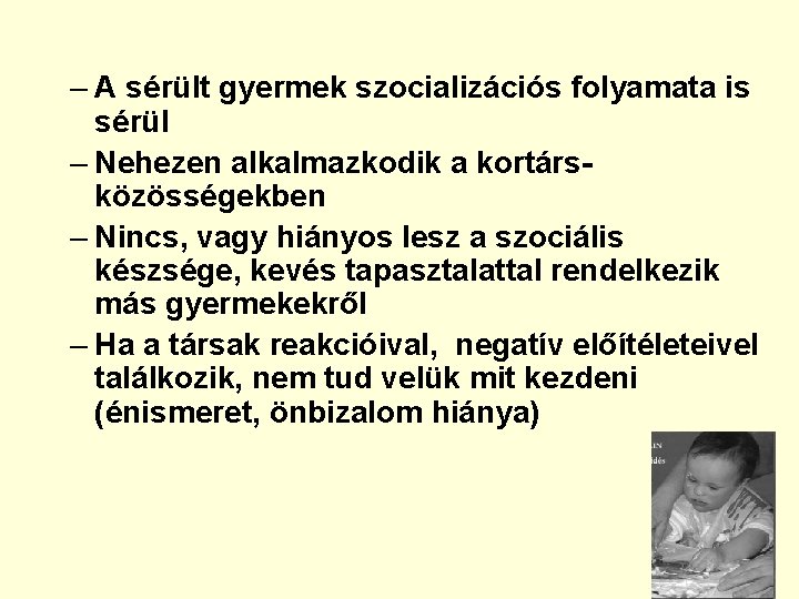 – A sérült gyermek szocializációs folyamata is sérül – Nehezen alkalmazkodik a kortársközösségekben –