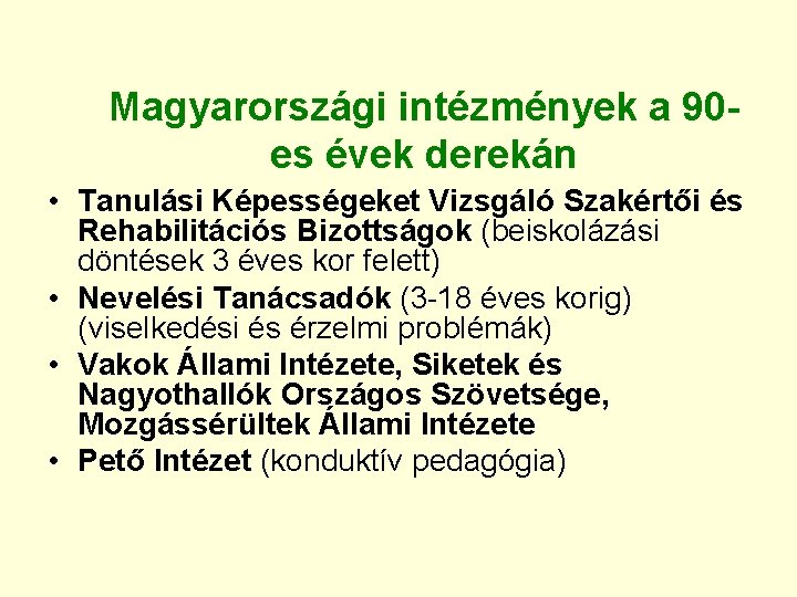 Magyarországi intézmények a 90 es évek derekán • Tanulási Képességeket Vizsgáló Szakértői és Rehabilitációs