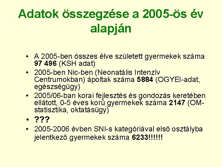 Adatok összegzése a 2005 -ös év alapján • A 2005 -ben összes élve született