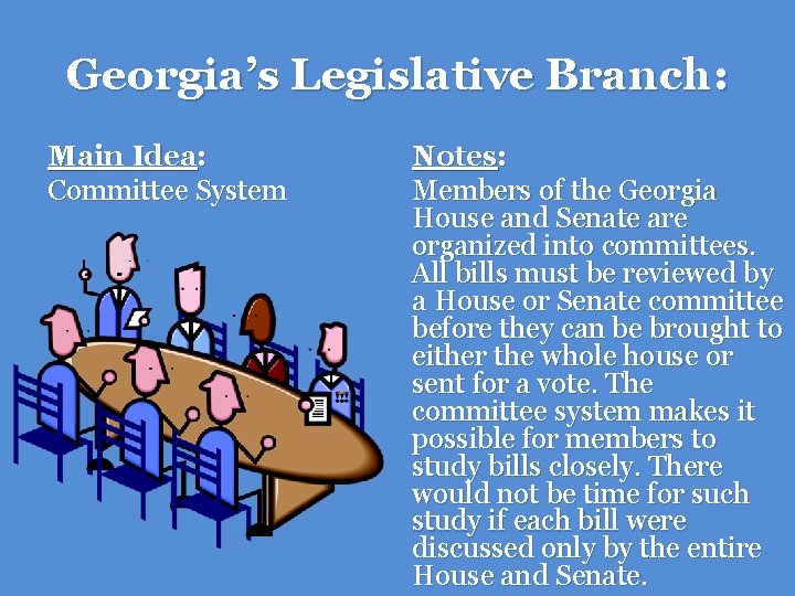Georgia’s Legislative Branch: Main Idea: Committee System Notes: Members of the Georgia House and