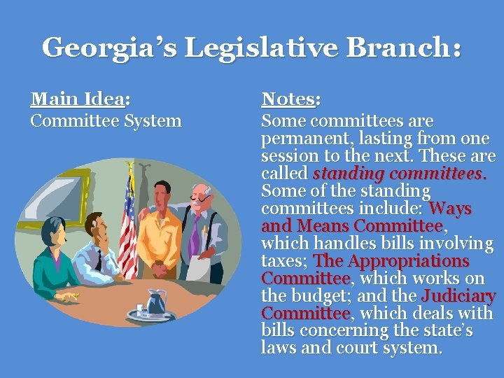 Georgia’s Legislative Branch: Main Idea: Committee System Notes: Some committees are permanent, lasting from