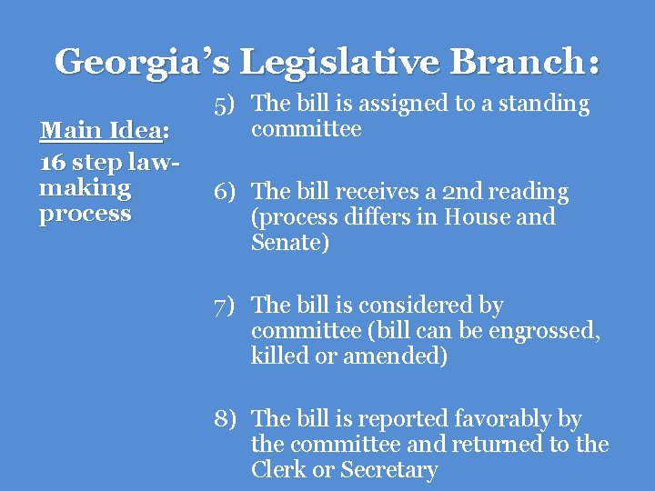 Georgia’s Legislative Branch: Main Idea: 16 step lawmaking process 5) The bill is assigned