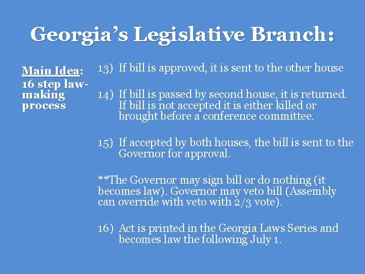 Georgia’s Legislative Branch: Main Idea: 13) If bill is approved, it is sent to