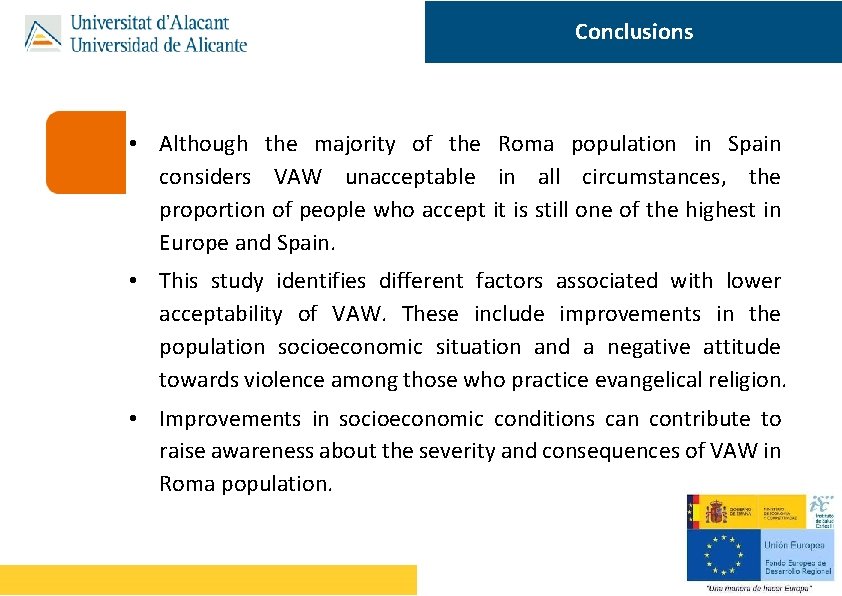 Conclusions • Although the majority of the Roma population in Spain considers VAW unacceptable