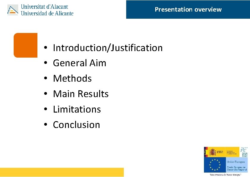 Presentation overview • • • Introduction/Justification General Aim Methods Main Results Limitations Conclusion 