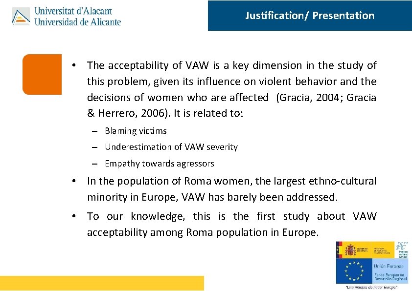 Justification/ Presentation • The acceptability of VAW is a key dimension in the study