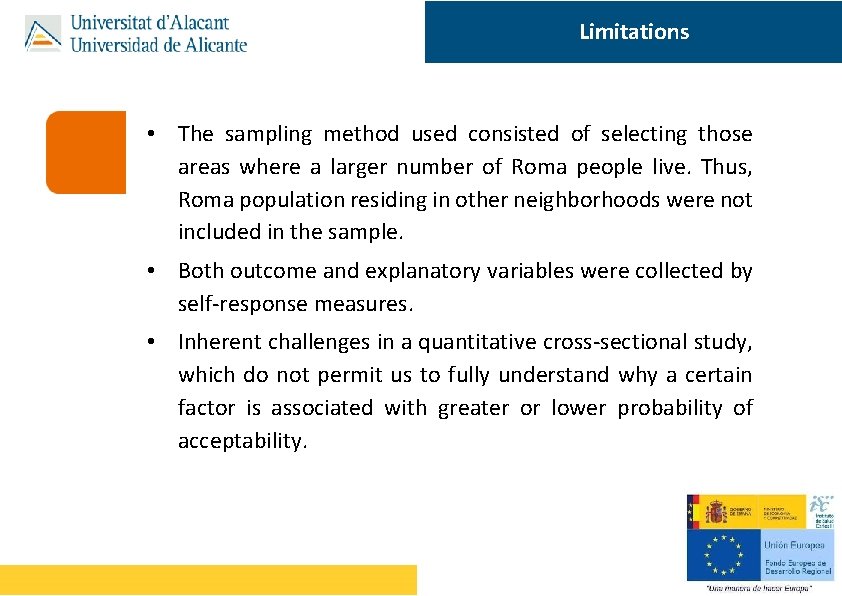 Limitations • The sampling method used consisted of selecting those areas where a larger