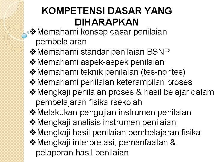 KOMPETENSI DASAR YANG DIHARAPKAN v. Memahami konsep dasar penilaian pembelajaran v. Memahami standar penilaian KOMPETENSI DASAR YANG DIHARAPKAN v. Memahami konsep dasar penilaian pembelajaran v. Memahami standar penilaian