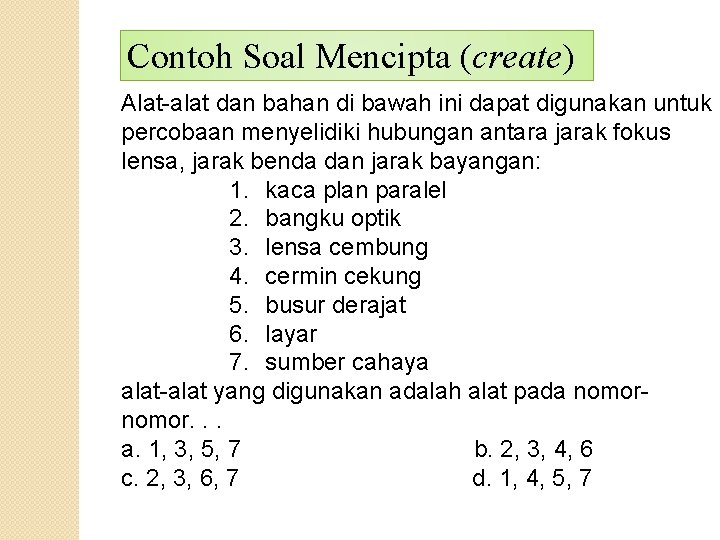 Contoh Soal Mencipta (create) Alat-alat dan bahan di bawah ini dapat digunakan untuk percobaan