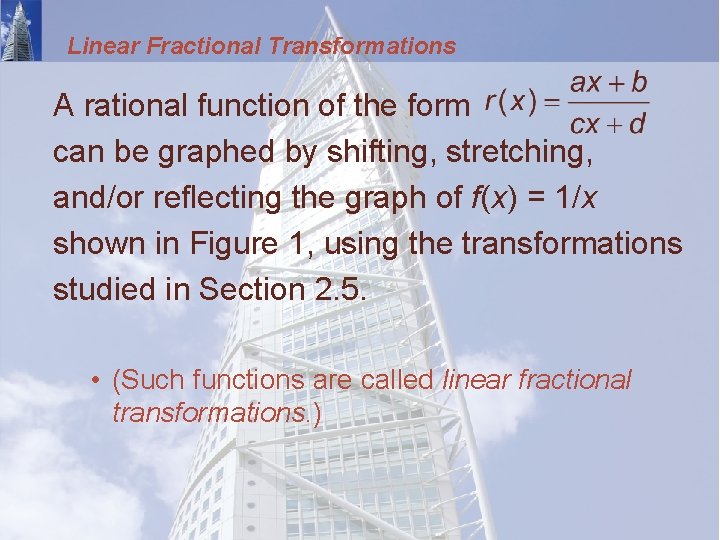 Linear Fractional Transformations A rational function of the form can be graphed by shifting,