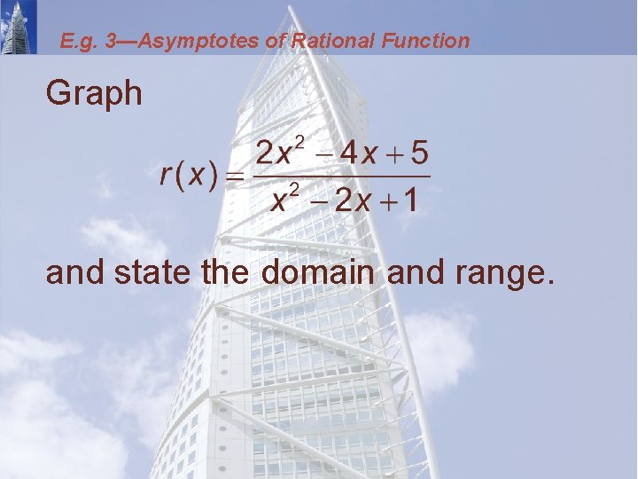 E. g. 3—Asymptotes of Rational Function Graph and state the domain and range. 