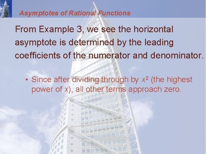 Asymptotes of Rational Functions From Example 3, we see the horizontal asymptote is determined