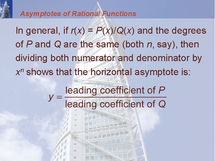 Asymptotes of Rational Functions In general, if r(x) = P(x)/Q(x) and the degrees of