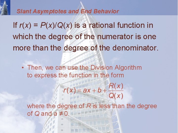 Slant Asymptotes and End Behavior If r(x) = P(x)/Q(x) is a rational function in