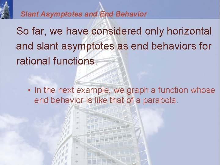 Slant Asymptotes and End Behavior So far, we have considered only horizontal and slant