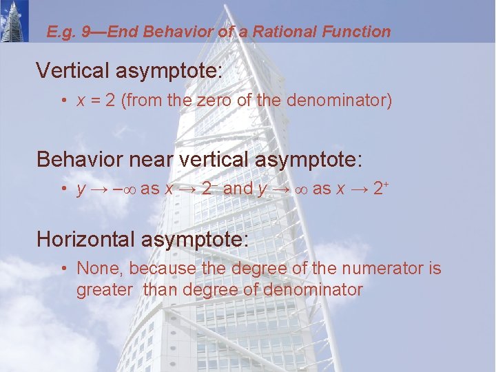 E. g. 9—End Behavior of a Rational Function Vertical asymptote: • x = 2