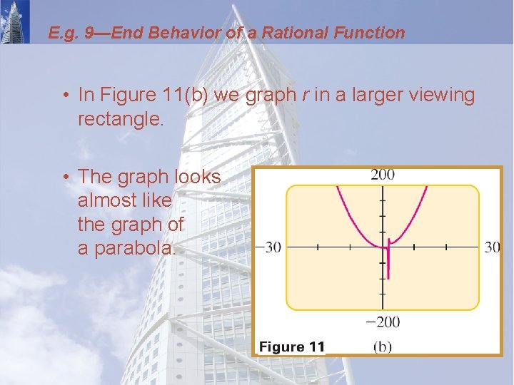 E. g. 9—End Behavior of a Rational Function • In Figure 11(b) we graph