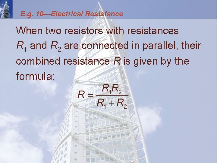 E. g. 10—Electrical Resistance When two resistors with resistances R 1 and R 2