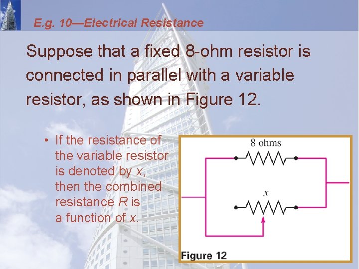 E. g. 10—Electrical Resistance Suppose that a fixed 8 -ohm resistor is connected in