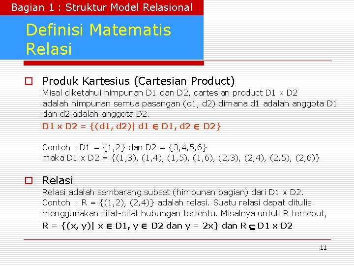 Bagian 1 : Struktur Model Relasional Definisi Matematis Relasi o Produk Kartesius (Cartesian Product)