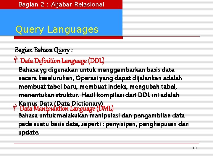 Bagian 2 : Aljabar Relasional Query Languages Bagian Bahasa Query : H Data Definition