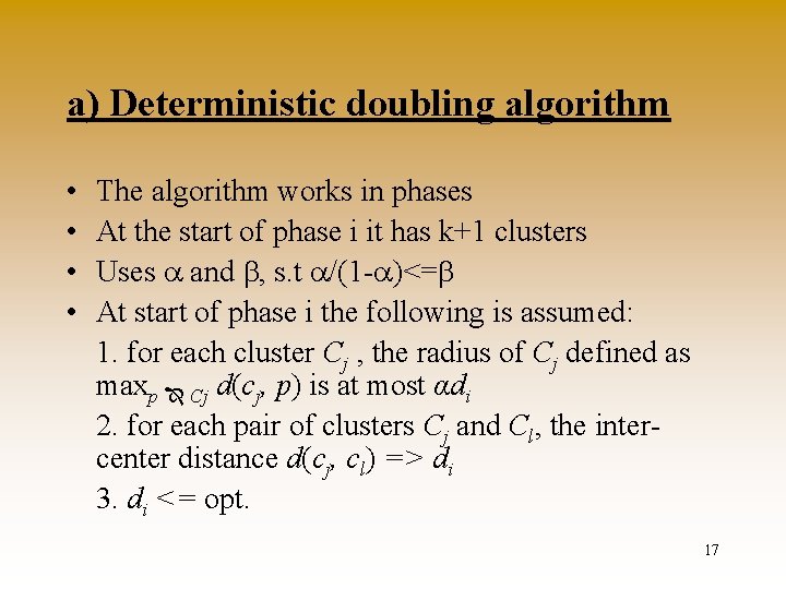 a) Deterministic doubling algorithm • • The algorithm works in phases At the start