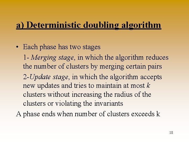 a) Deterministic doubling algorithm • Each phase has two stages 1 - Merging stage,
