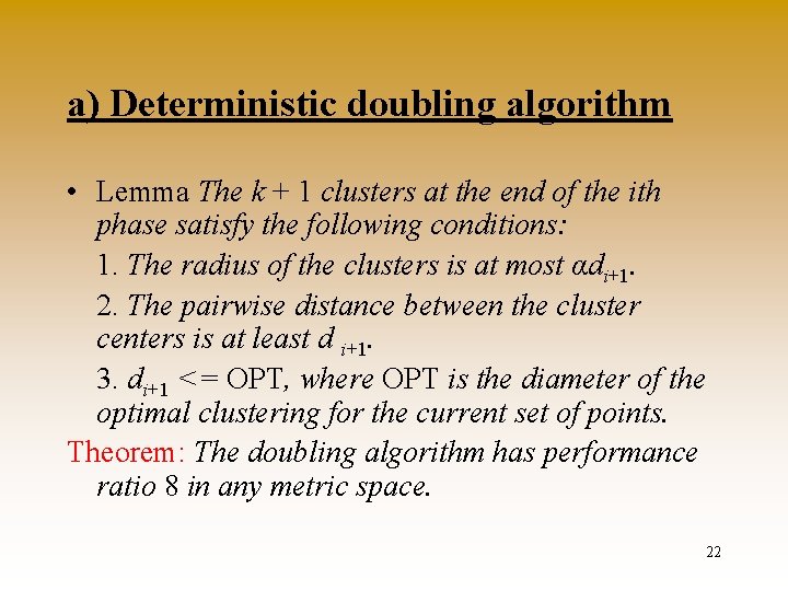 a) Deterministic doubling algorithm • Lemma The k + 1 clusters at the end