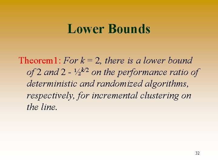 Lower Bounds Theorem 1: For k = 2, there is a lower bound of