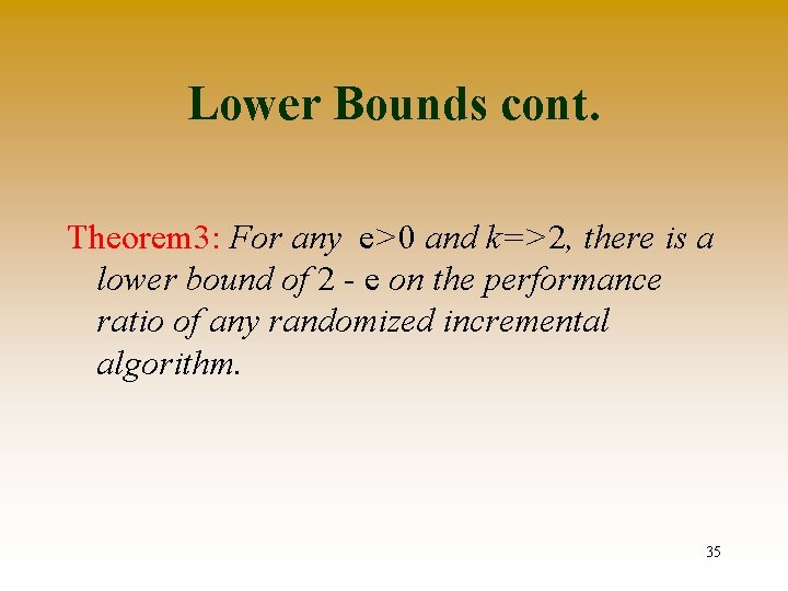 Lower Bounds cont. Theorem 3: For any e>0 and k=>2, there is a lower