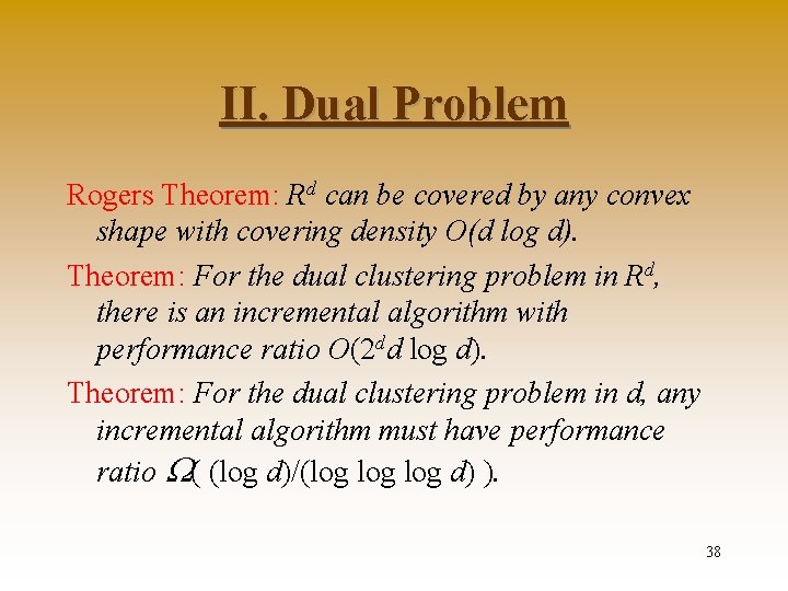 II. Dual Problem Rogers Theorem: Rd can be covered by any convex shape with