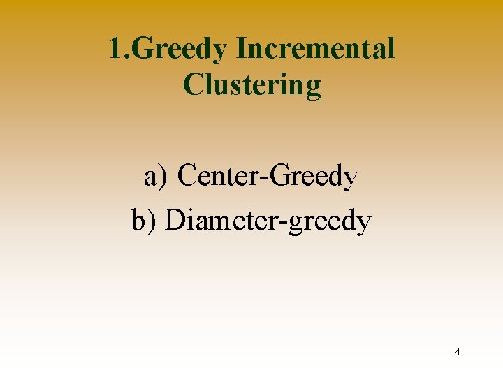 1. Greedy Incremental Clustering a) Center-Greedy b) Diameter-greedy 4 