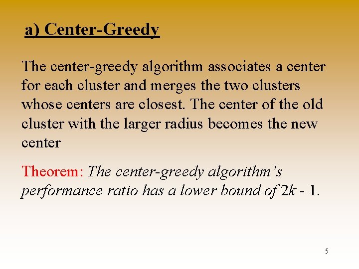 a) Center-Greedy The center-greedy algorithm associates a center for each cluster and merges the