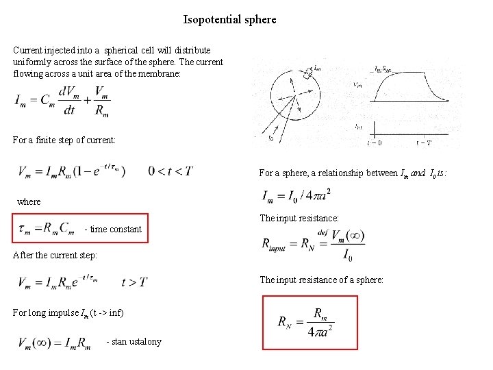 Isopotential sphere Current injected into a spherical cell will distribute uniformly across the surface