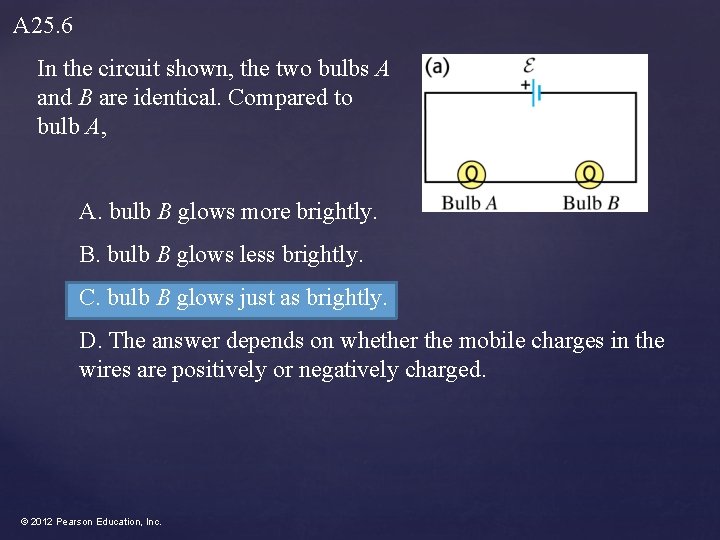 A 25. 6 In the circuit shown, the two bulbs A and B are